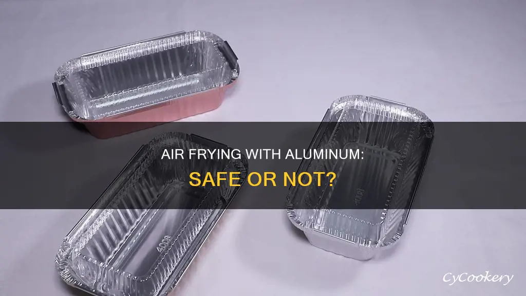 can aluminum tray go in air fryer