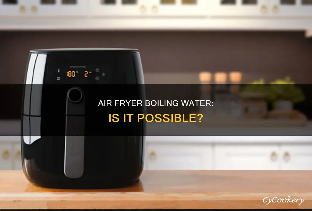 can an air fryer boil water