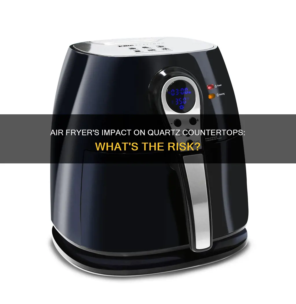 can an air fryer crack a quartz countertop