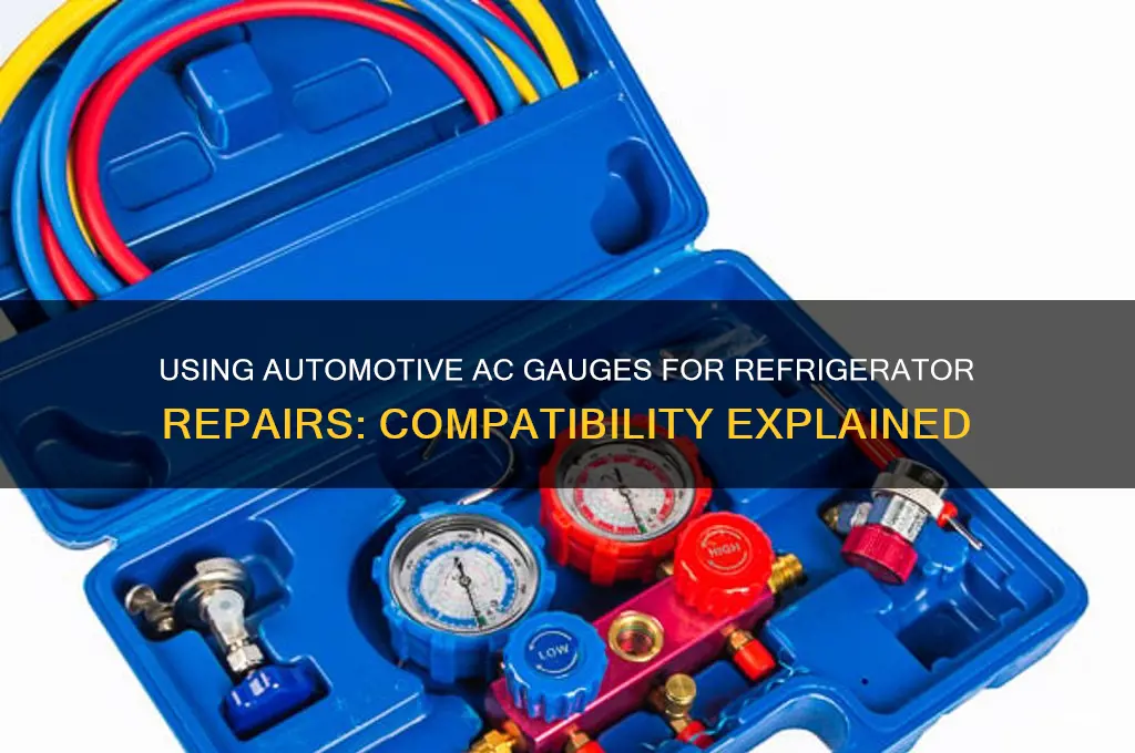 can an automotive ac gauge be used on refrigerator