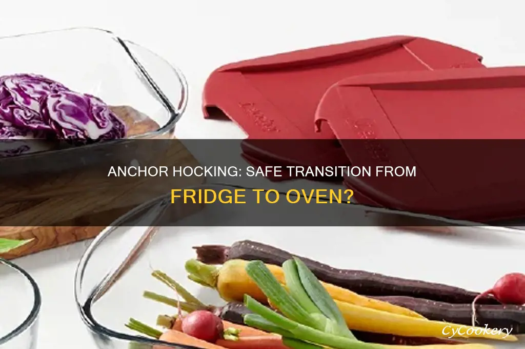 can anchor hocking go from refrigerator to oven