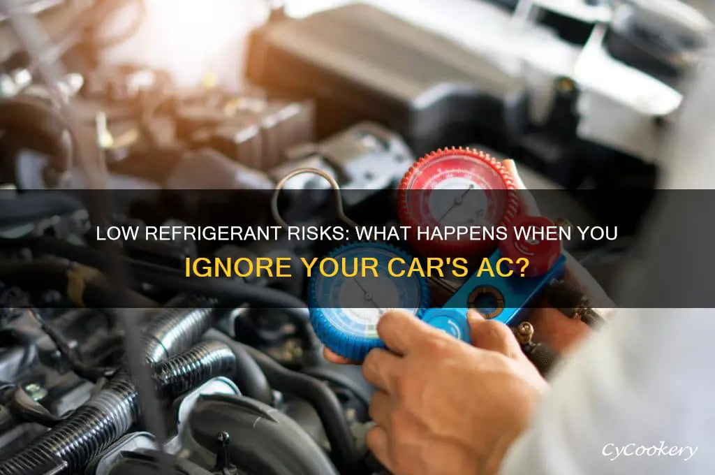 can anything happen if you leave low refrigerant in car
