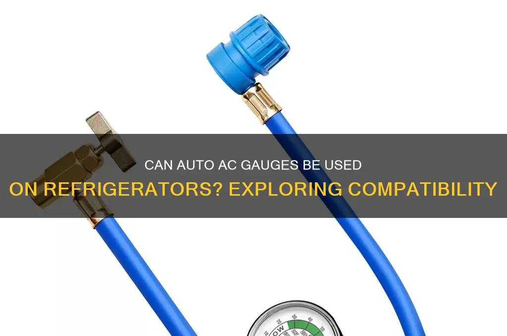 can auto ac guage be use on refrigerator