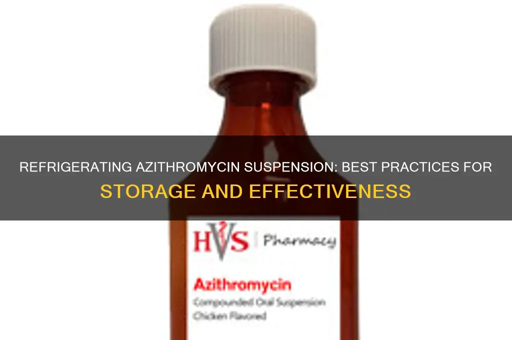 can azithromycin suspension be refrigerated