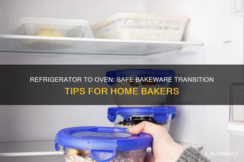 can bakeware go directly from refrigerator to oven