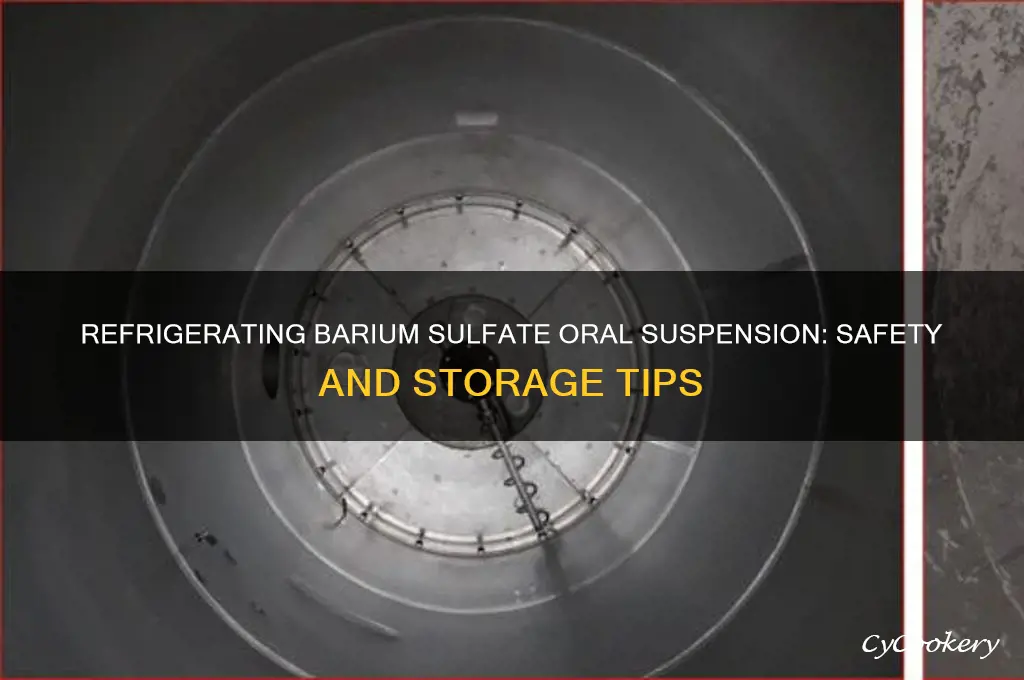 can barium sulfate oral suspension be refrigerated