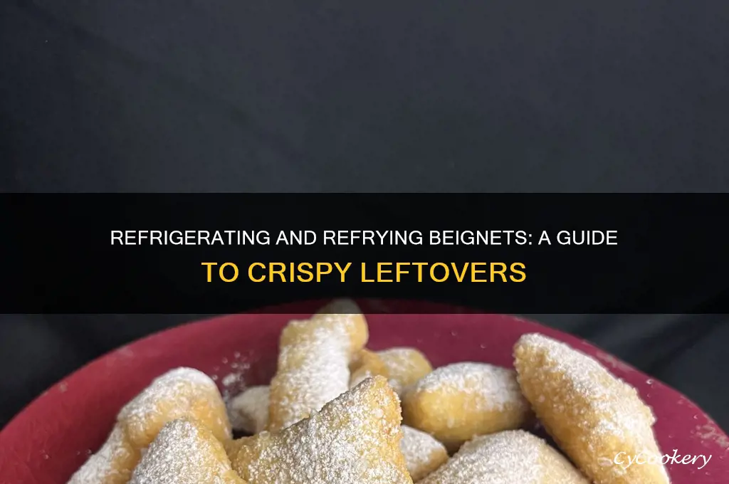can beignets be refrigerated and refried
