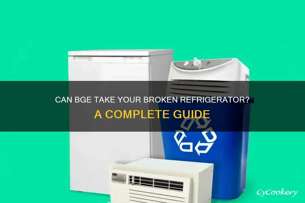 can bge take broken refrigerator