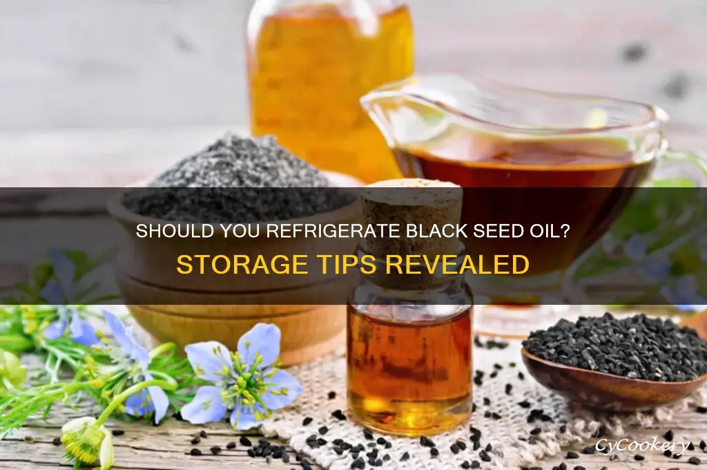 can black seed oil be refrigerated