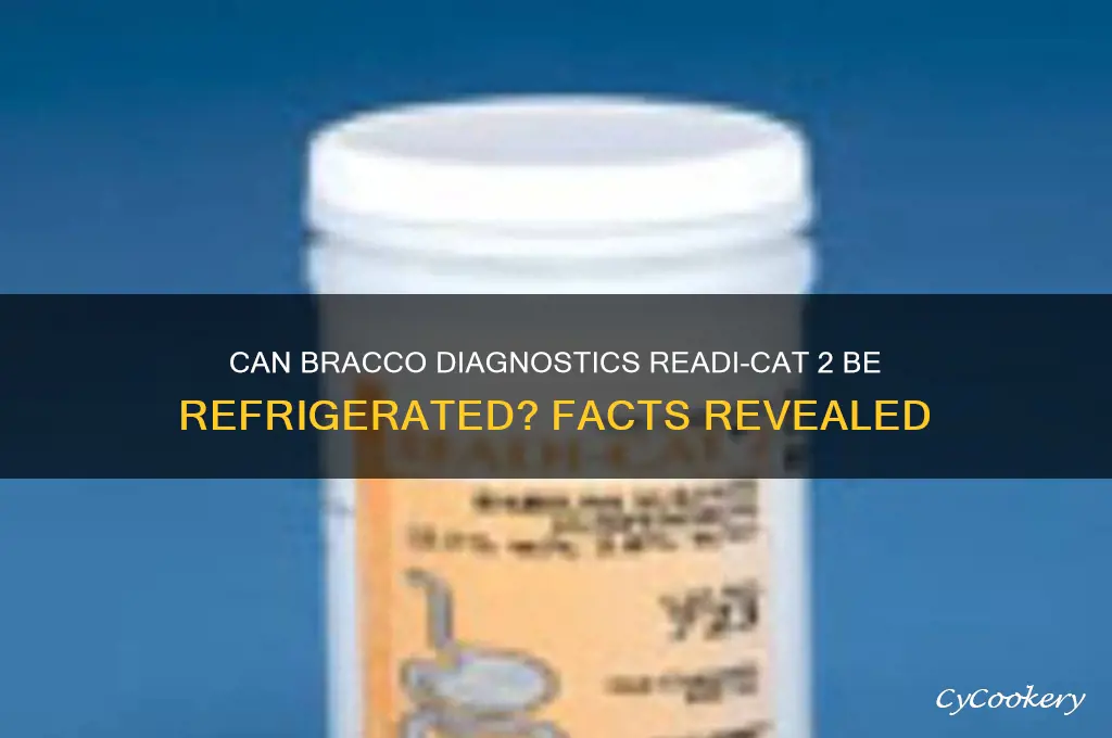 can bracco diagnostics readi-cat 2 be refrigerated