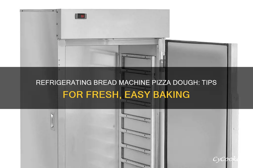 can bread machine pizza dough be refrigerated