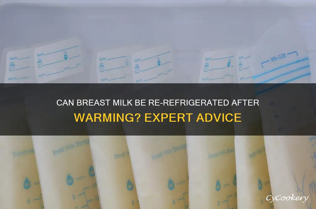 can breast milk be re refrigerated after warming
