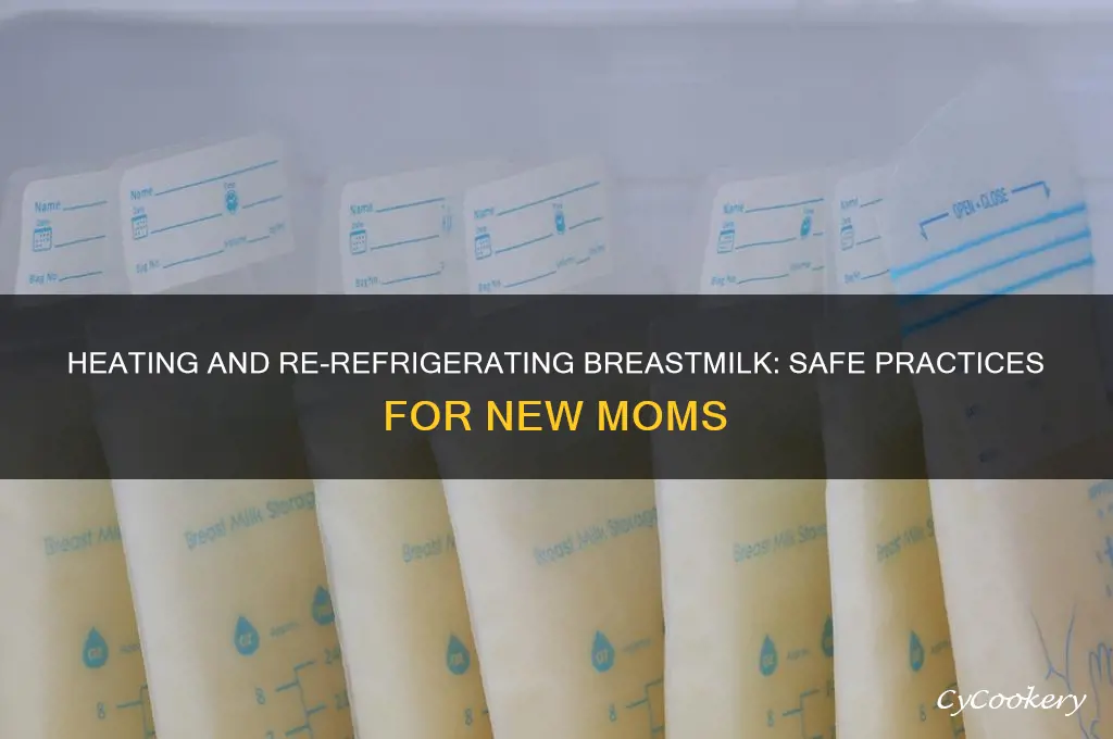can breastmilk be heated and then refrigerated