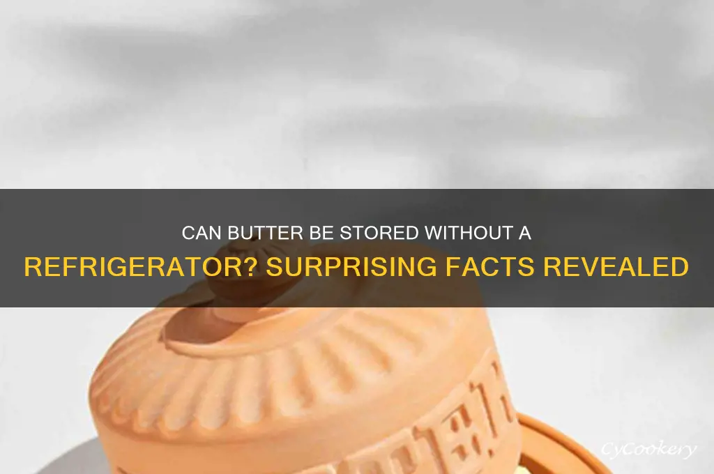 can butter be stored wirh no refrigerator