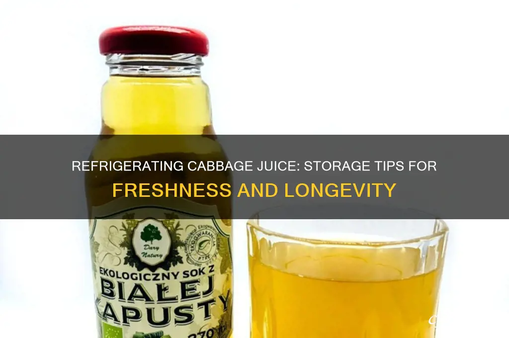 can cabbage juice be refrigerated