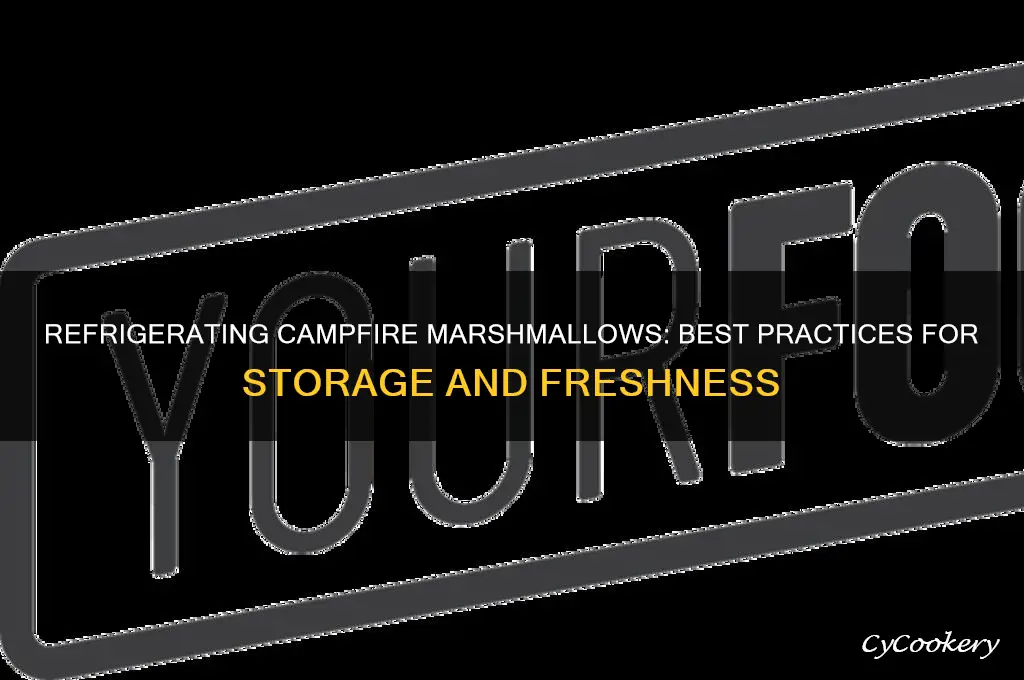 can campfire marshmallows be refrigerated