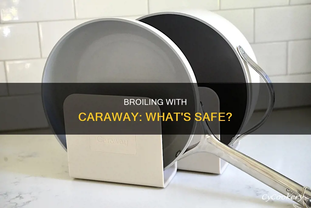 can caraway pans go in the broiler