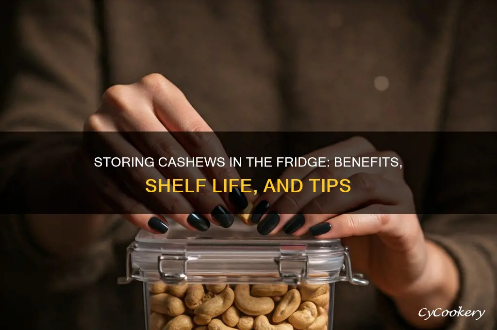 can cashews be stored in refrigerator