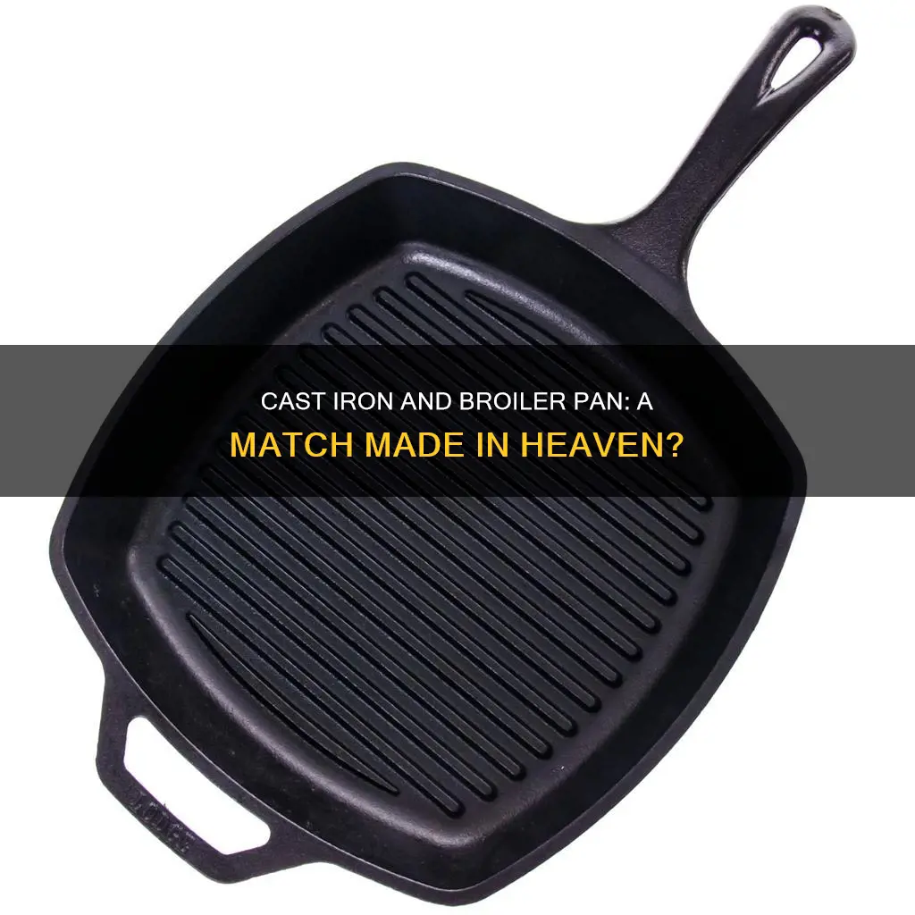 can cast iron work in a broiler pan