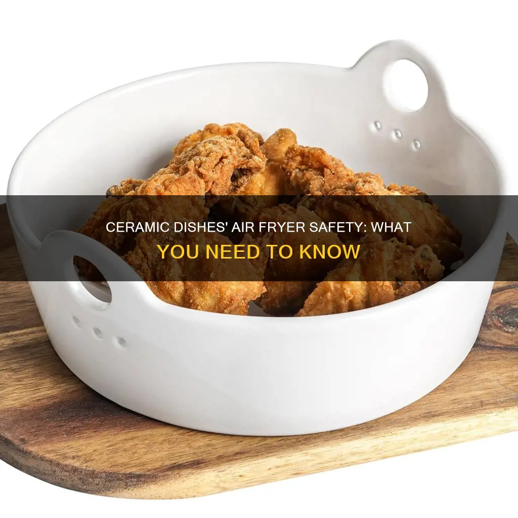 can ceramic dishes go in air fryer