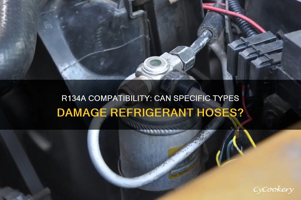 can certain types r134a destroy refrigerant hose