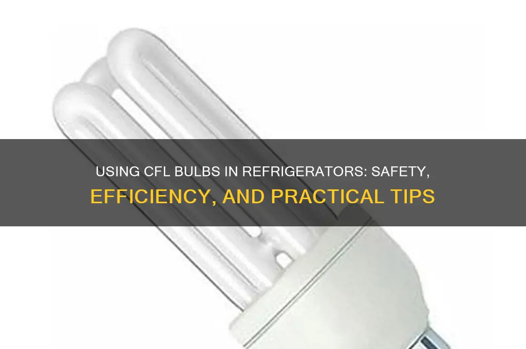 can cfl bulbs be used in refrigerators