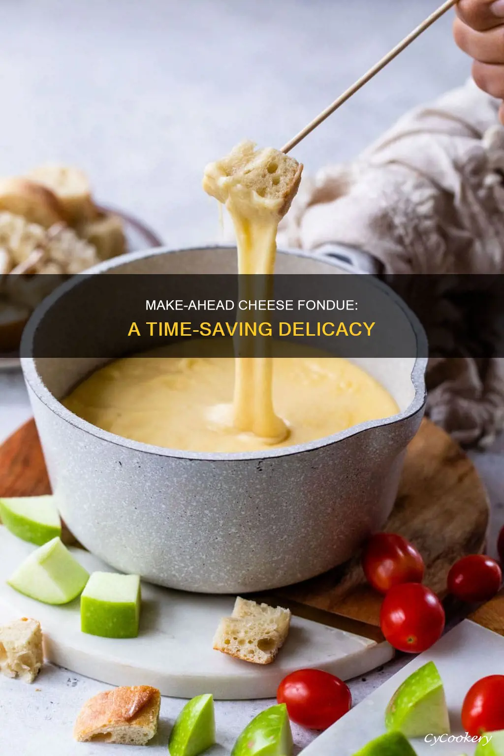 can cheese fondue be made ahead of time