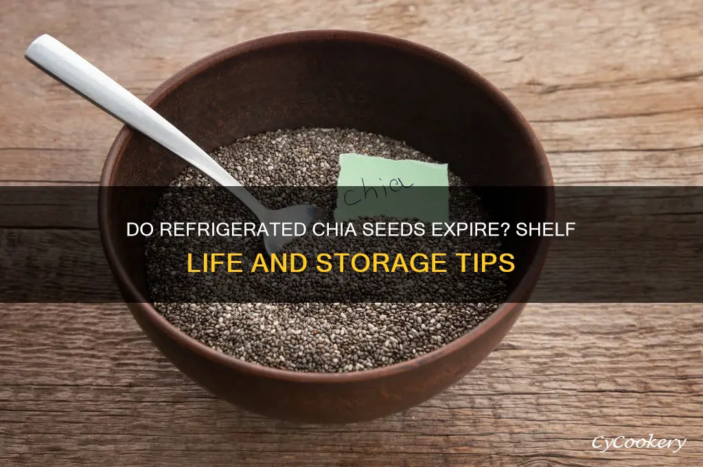 can chia seeds go bad in the refrigerated