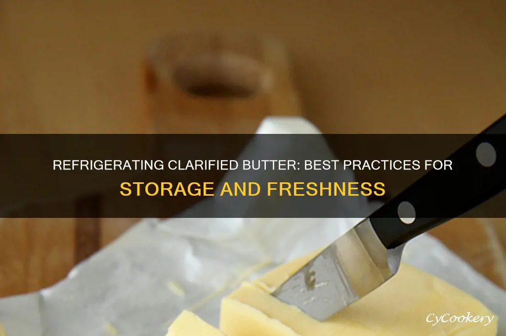 can clarified butter be refrigerated