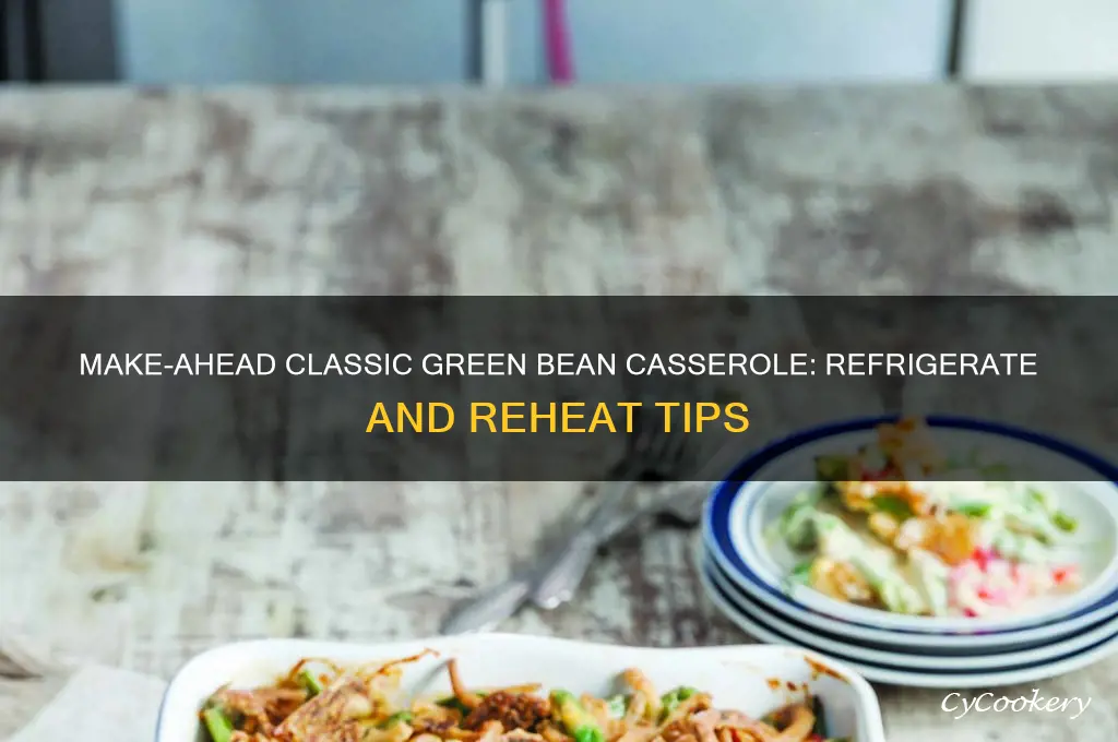 can clasdic green bean casserole be made ahead and refrigerated