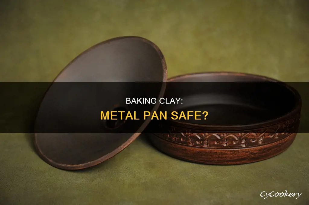can clay be baked on metal pan