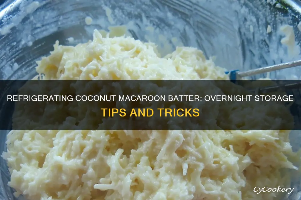 can coconut macaroon cookie batter be refrigerated overnight