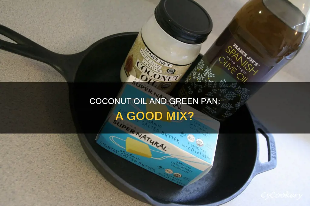 can coconut oil be use with the green pan