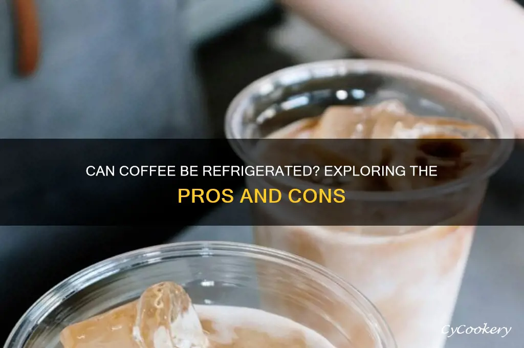 can coffee be refrigerated