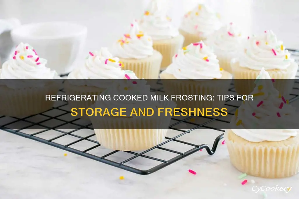 can cooked milk frosting be refrigerated