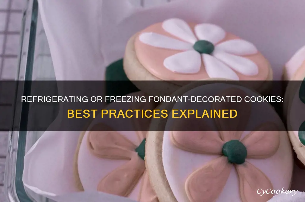 can cookies with fondant decoration be refrigerated or frozen