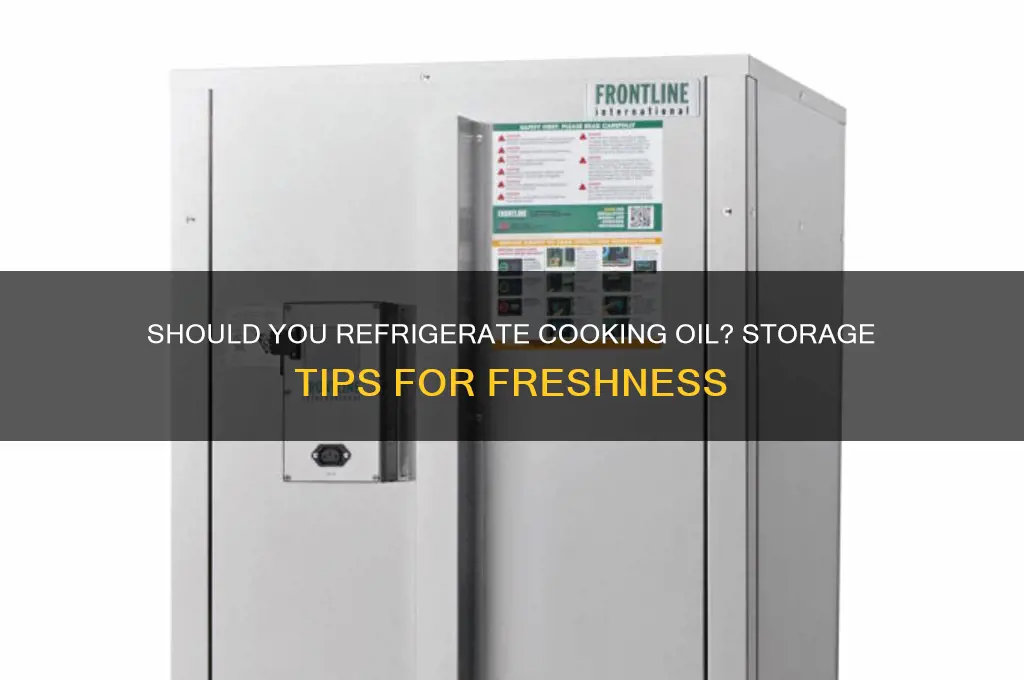 can cooking oil be stored in the refrigerator