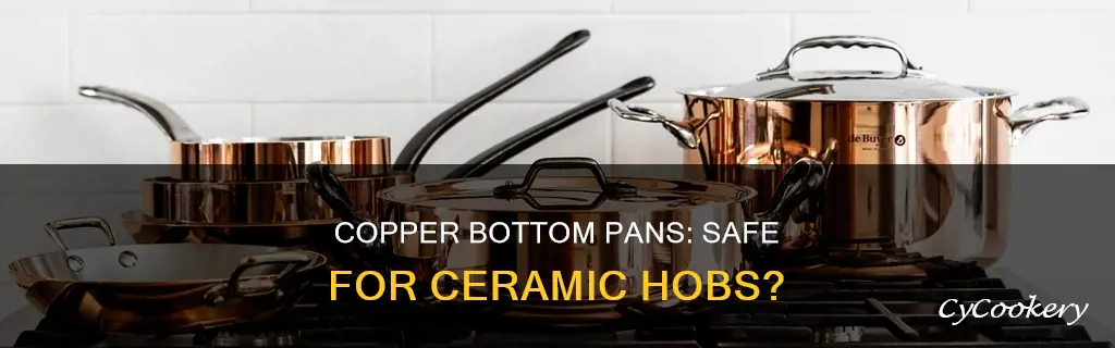 can copper bottom pans be used on ceramic hobs