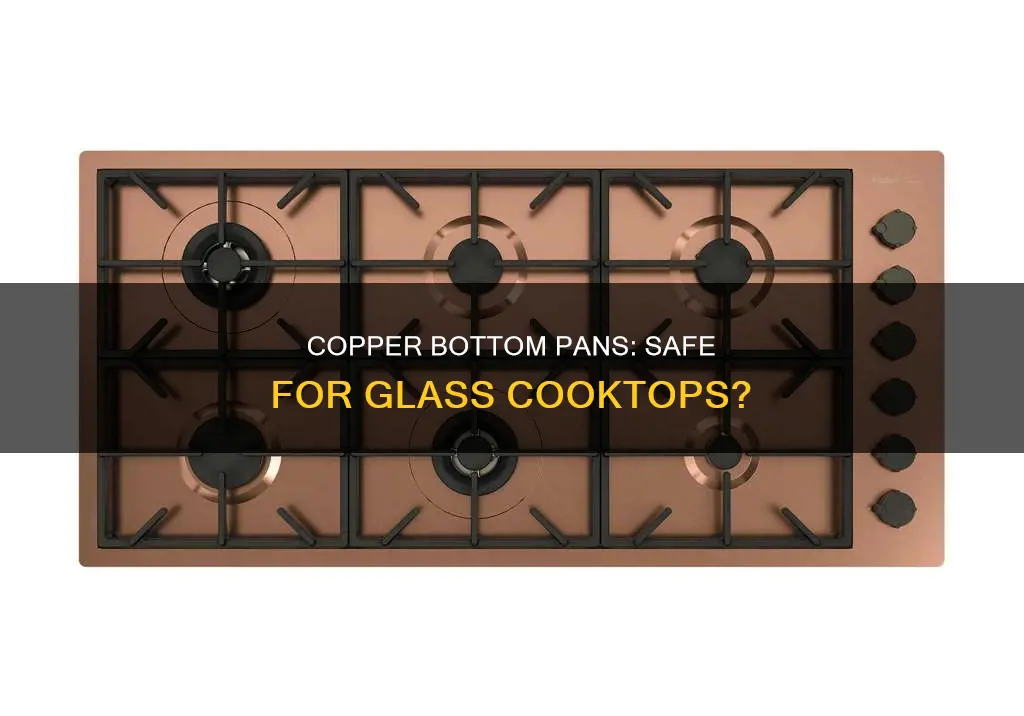 can copper bottom pans be used on glass cooktops