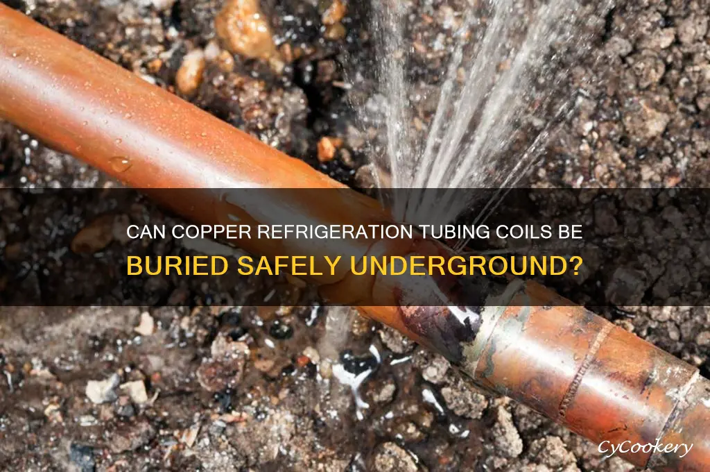 can copper refrigeration tubing coil be buried
