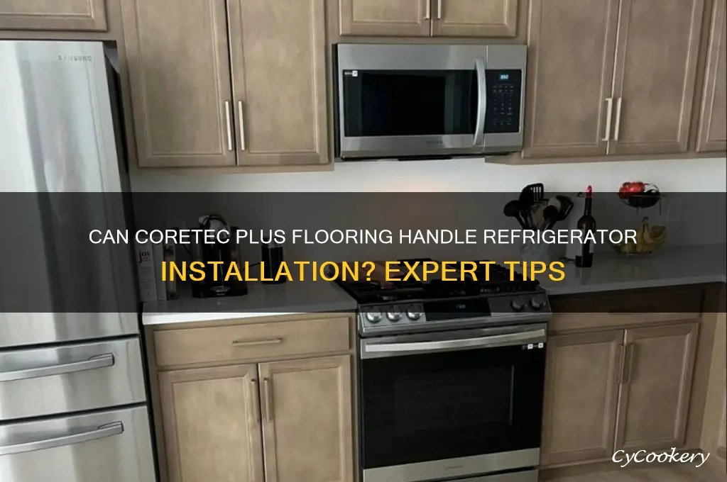 can coretec-plus flooring be installed under a refrigerator