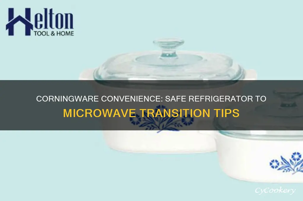 can corningware go from refrigerator to microwave