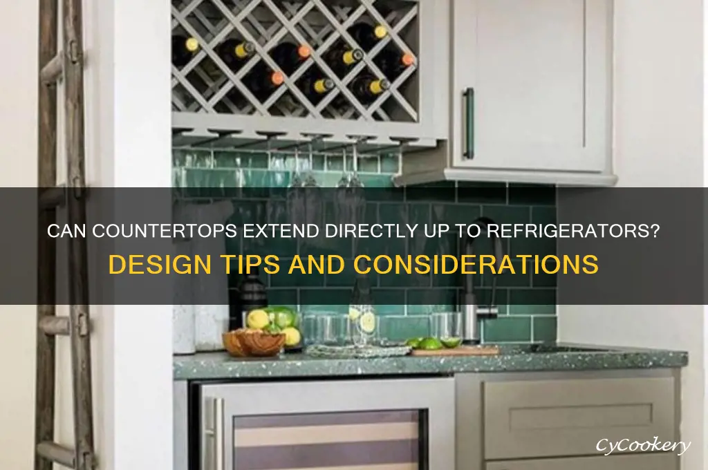 can counter come right up to refrigerator