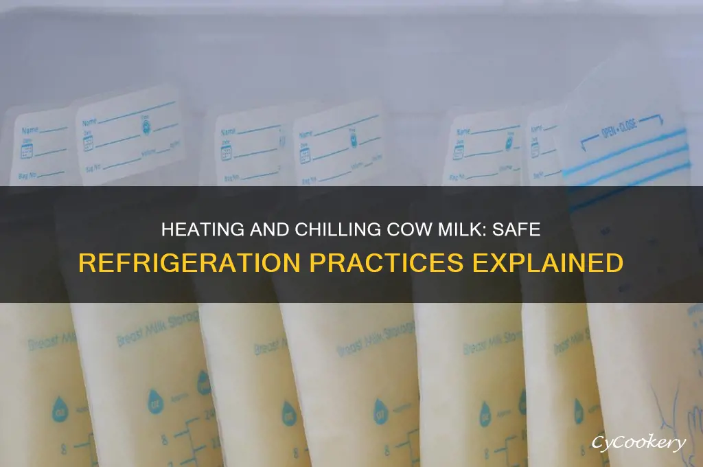 can cow milk be refrigerated after being heated