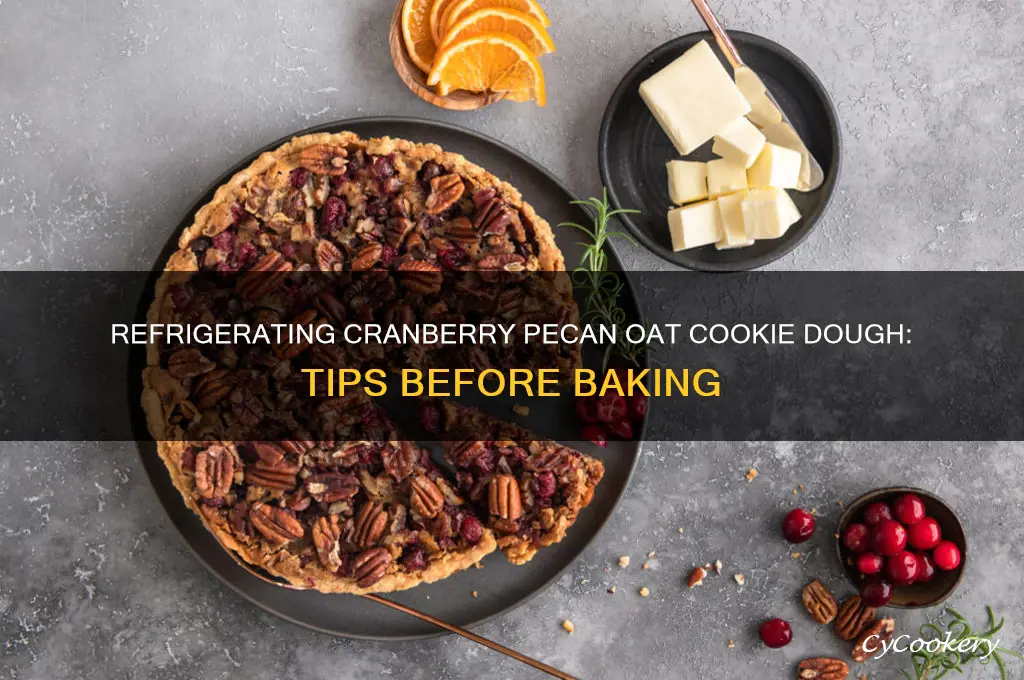 can cranberry pecan oat cookie dough be refrigerated before baking