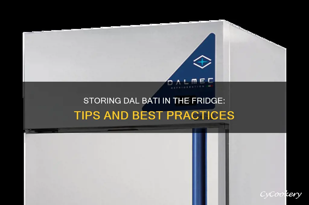 can dal bati be stored in refrigerator