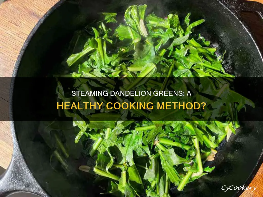 can dandelion greens be cooked by steaming them