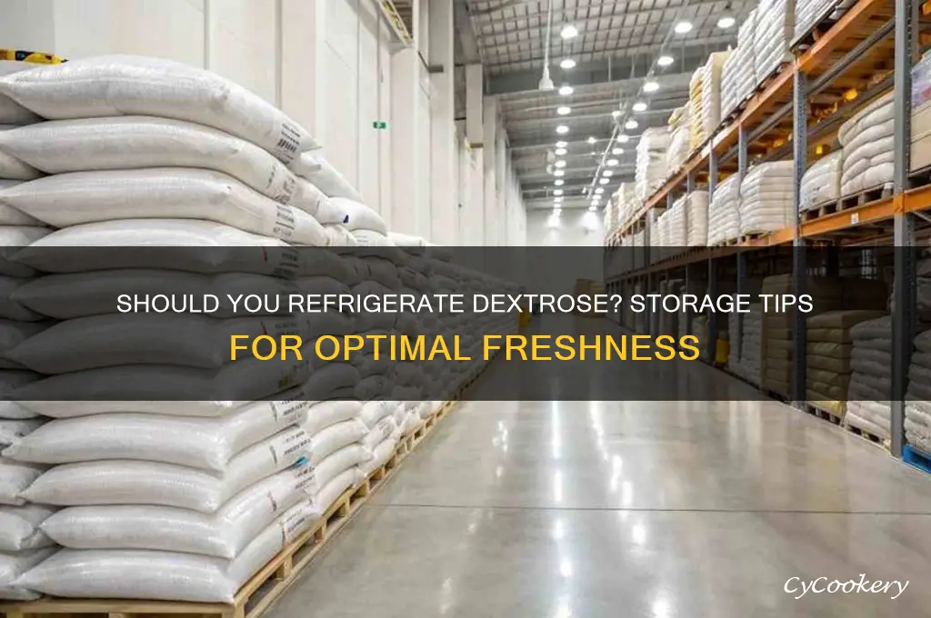 can dextrose be refrigerated