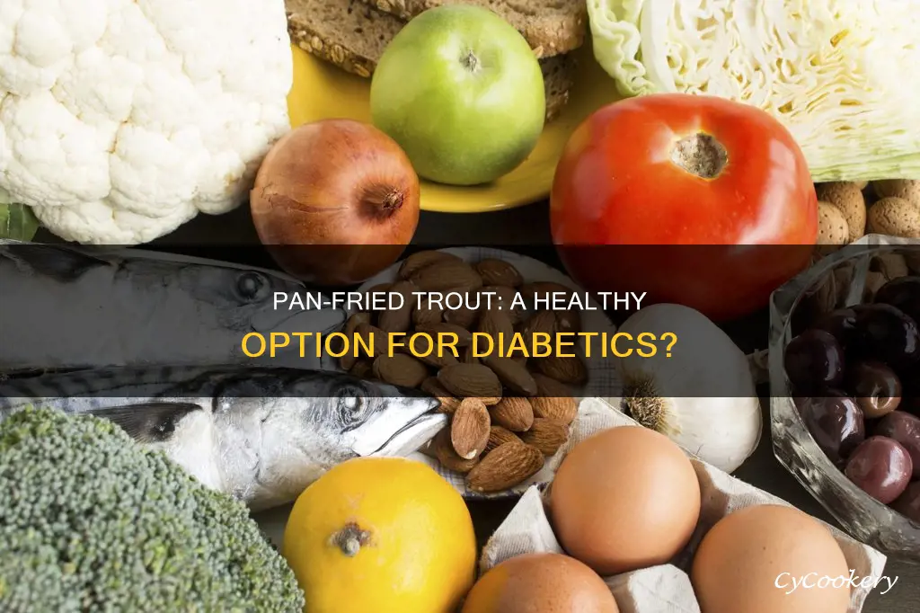 can diabetics eat pan fried trout