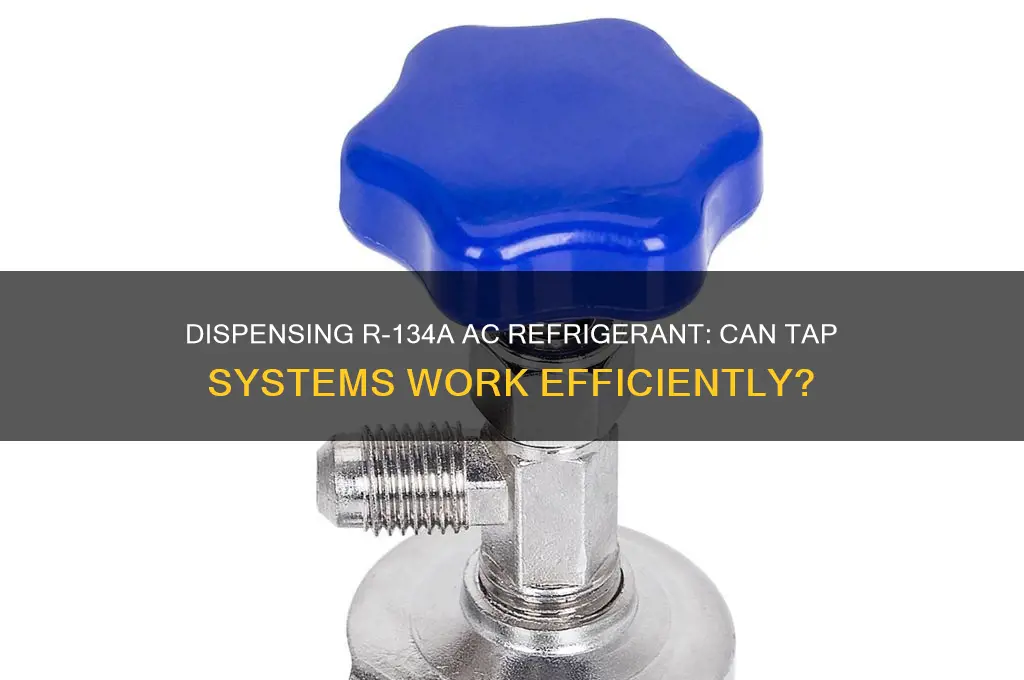 can dispensing r-134a ac refrigerant tap